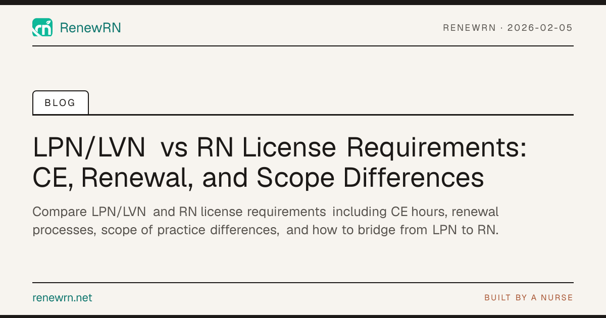 LPN/LVN vs RN License Requirements: CE, Renewal, and Scope Differences ...