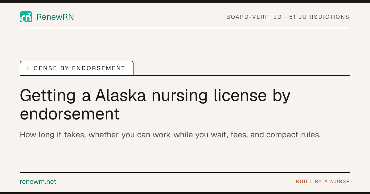 Alaska Nursing License by Endorsement (2026) | RenewRN
